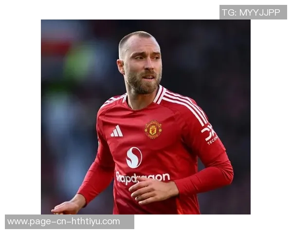 33岁埃里克森谈世界杯梦想与阿莫林战术不合的困惑